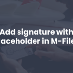 Signature with placeholder M-Files feature