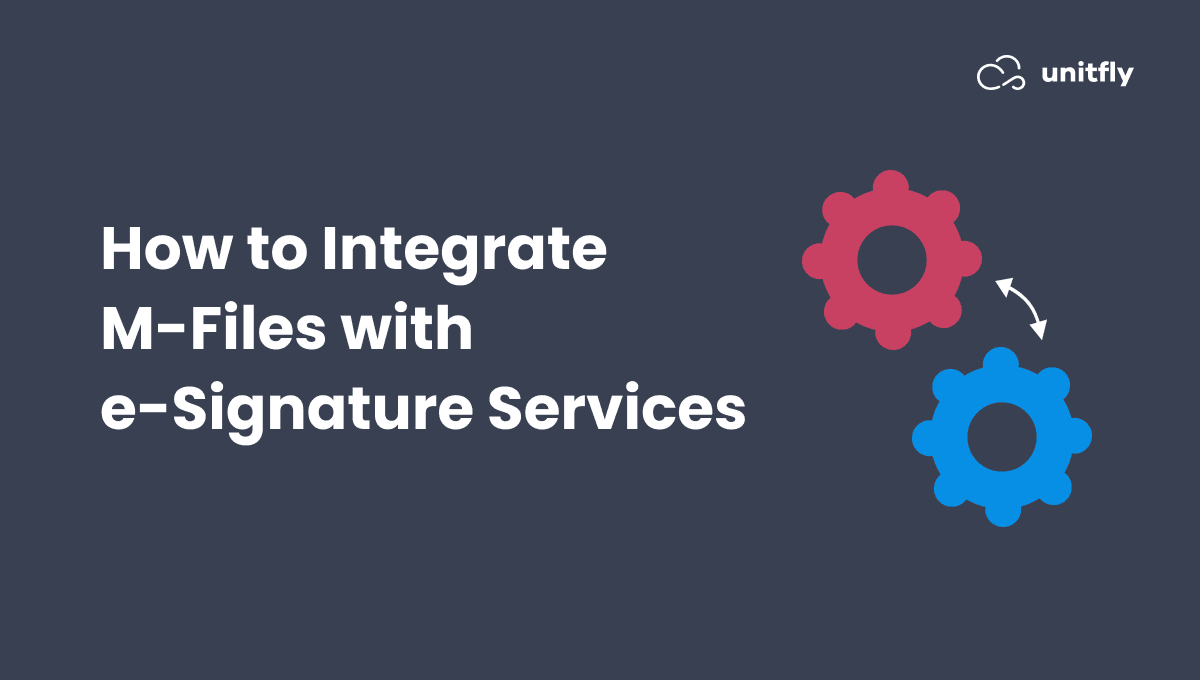 How to Integrate M-Files with e-Signature Services